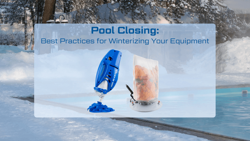 Pool Closing: Best Practices for Winterizing Your Equipment